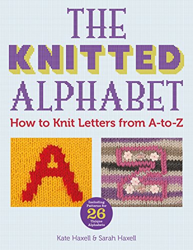 The Knitted Alphabet How to Knit Letters from A to Z