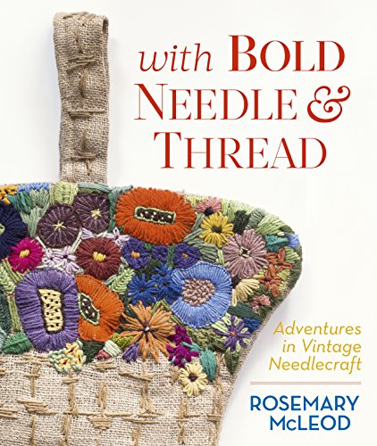 With Bold Needle and Thread Adventures in Vintage Needlecraft