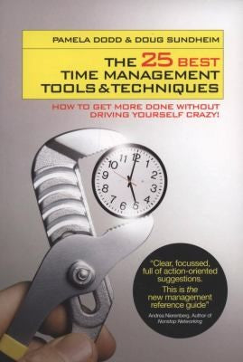The 25 Best Time Management Tools & Techniques How to Get More Done Without Driving Yourself Crazy