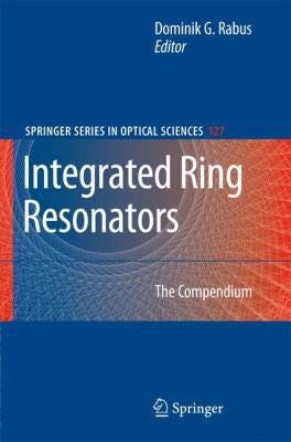 Integrated Ring Resonators The Compendium