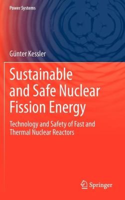 Sustainable and Safe Nuclear Fission Energy Technology and Safety of Fast and Thermal Nuclear Reactors