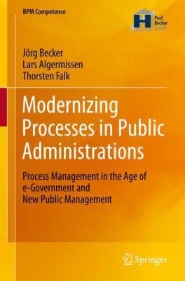 Modernizing Processes in Public Administrations Process Management in the Age of e-Government and New Public Management