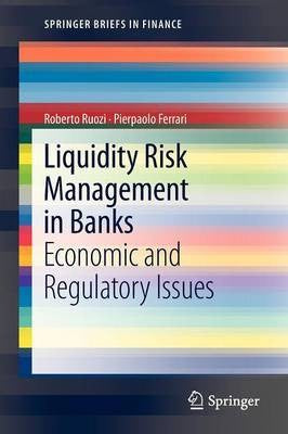 Liquidity Risk Management in Banks: Economic and Regulatory Issues (SpringerBriefs in Finance)
