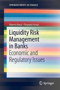 Liquidity Risk Management in Banks: Economic and Regulatory Issues (SpringerBriefs in Finance)
