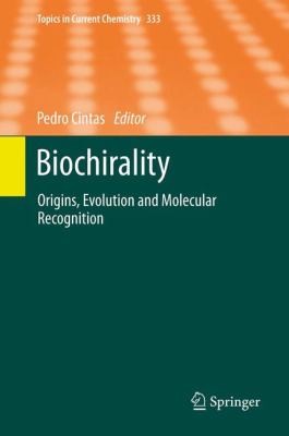 Biochirality: Origins, Evolution and Molecular Recognition (Topics in Current Chemistry, 333)