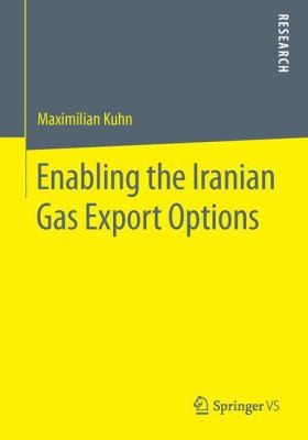Enabling the Iranian Gas Export Options The Destiny of Iranian Energy Relations in a Tripolar Struggle over Energy Security and Geopolitics