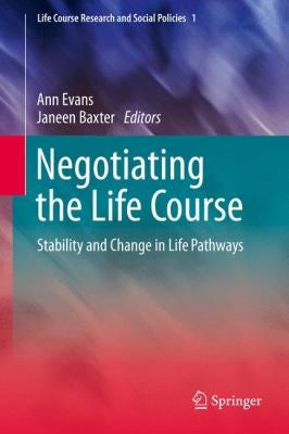 Negotiating the Life Course Stability and Change in Life Pathways