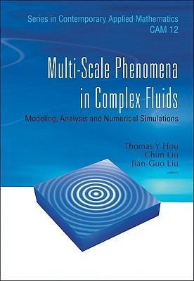 Multi-scale Phenomena in Complex Fluids Modeling, Analysis and Numerical Simulation
