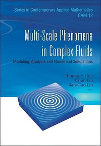 Multi-scale Phenomena in Complex Fluids Modeling, Analysis and Numerical Simulation