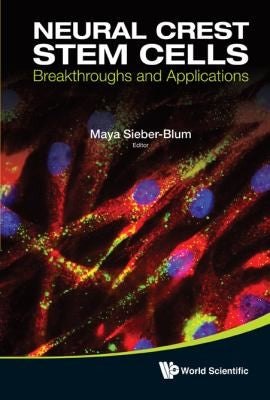 Neural Crest Stem Cells Breakthroughs and Applications