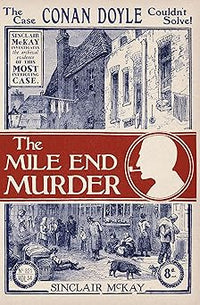 The Mile End Murder. The Case Conan Doyle Couldn't Solve!