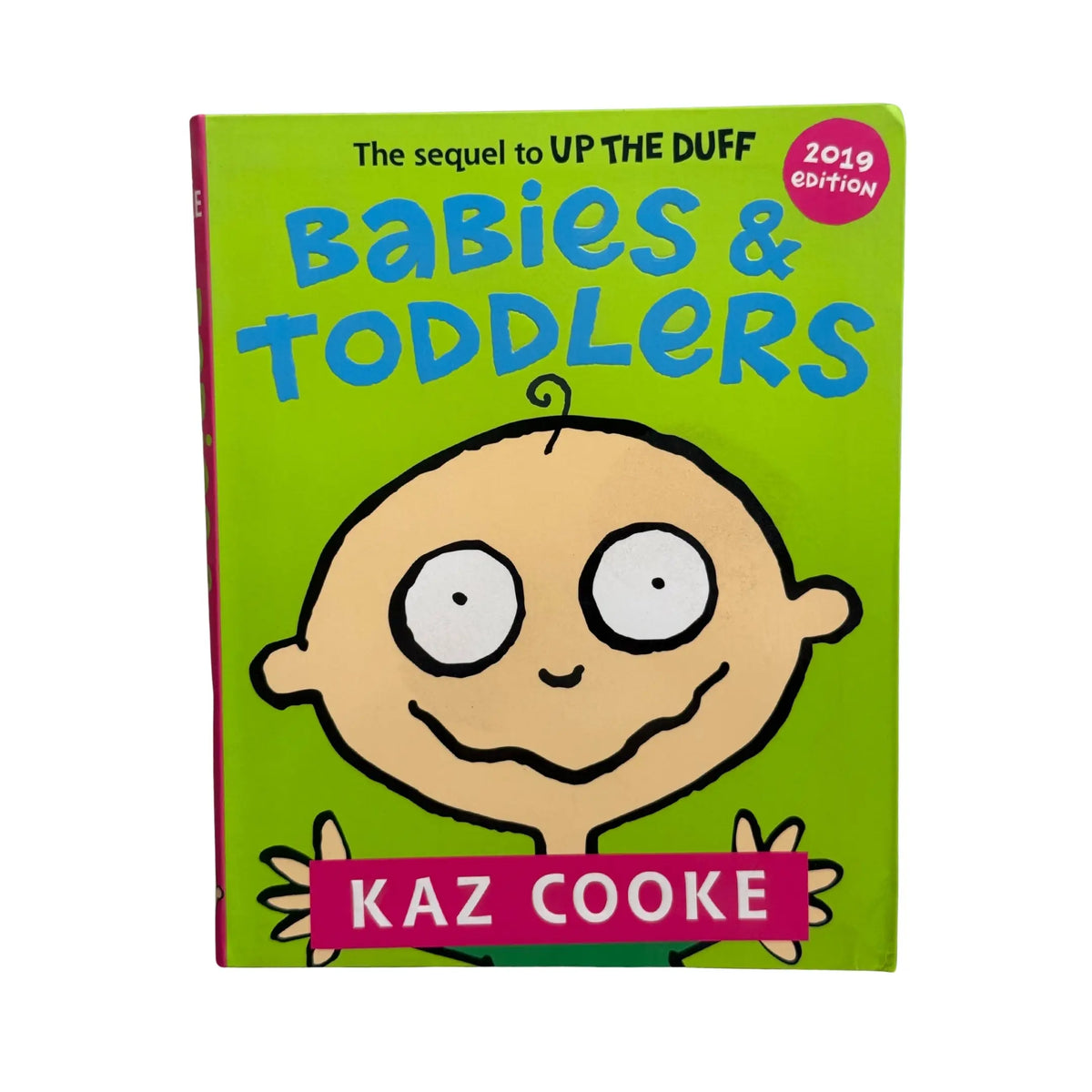 The front cover of Babies & Toddlers: The Sequel to Up the Duff by Kaz Cooke, available as an original imported copy at Generation Books Collection Pakistan.