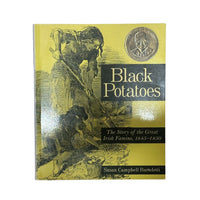 Black Potatoes The Story of the Great Irish Famine, 1845-1850