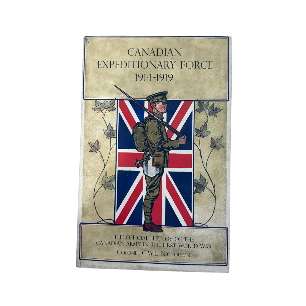 Canadian Expeditionary Force 1914-1919 The Official History Of The Canadian Army In The First World War