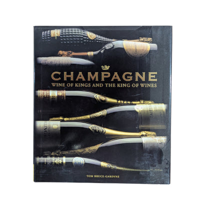 Champagne: Wine of Kings and the King of Wines by Tom Bruce-Gardyne original book cover