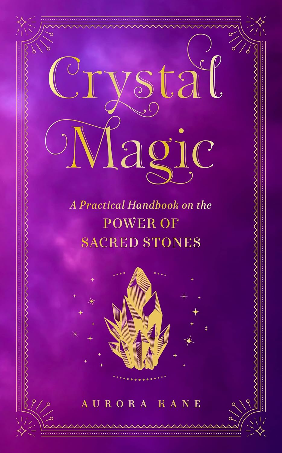 Crystal Magic: A Practical Handbook on the Power of Sacred Stones: 13