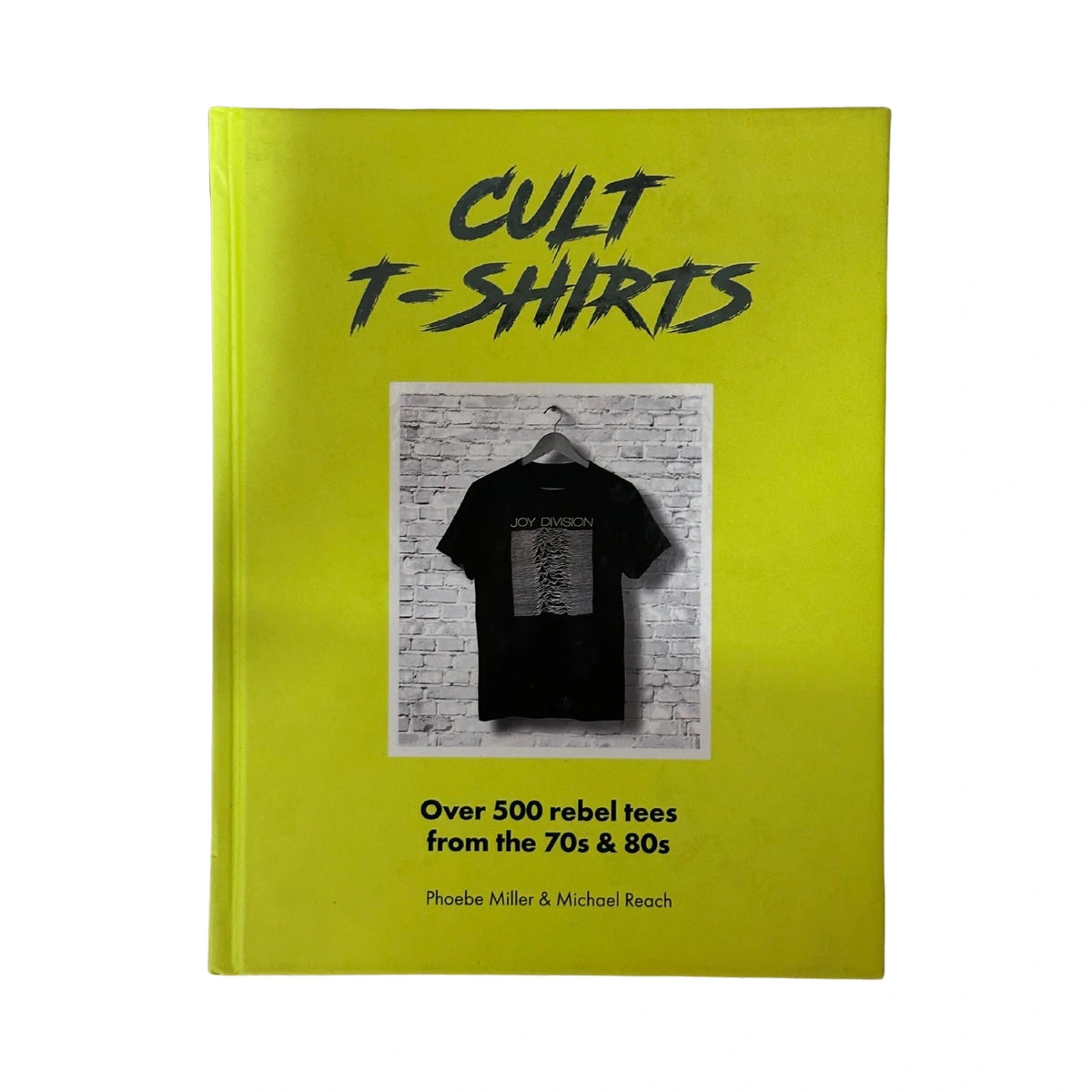 Cult T-Shirts Over 500 Rebel Tees from the 70s And 80s