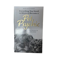 Everything You Need to Know to Become a Pet Psychic How to Master the Secrets of Animal Communication