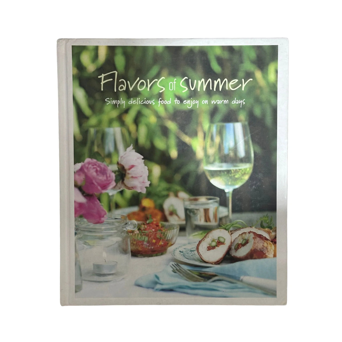 Flavors of Summer Simply delicious food to enjoy on warm days