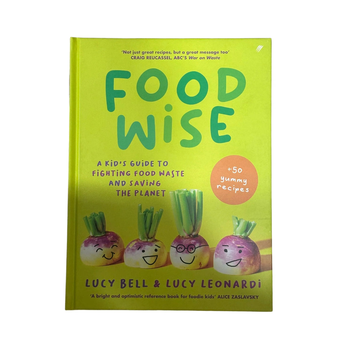Foodwise A Kid's Guide to Fighting Food Waste and Saving the Planet. Features 50 Yummy Recipes