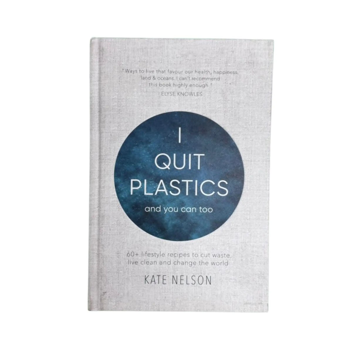 I Quit Plastics: And You Can Too
