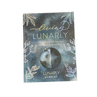 Living Lunarly Moon-Based Self-Care for Your Mind, Body, and Soul