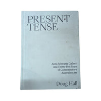 Present Tense Anna Schwartz Gallery and Thirty-Five Years of Contemporary Australian Art