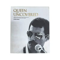 Queen Uncovered Unseen Photographs, Rarities and Insights from Life with a Rock 'n' Roll Band