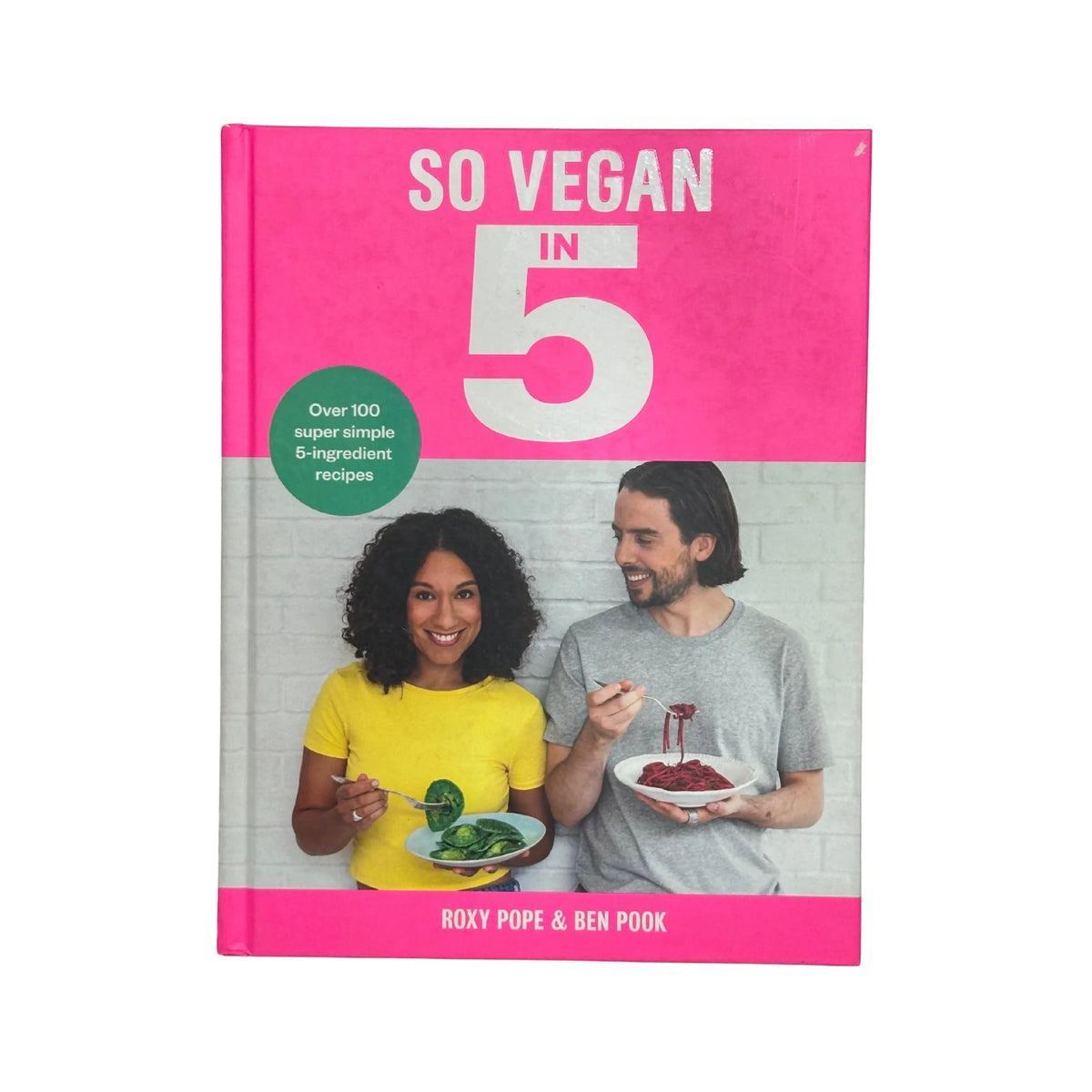 So Vegan in 5 | Over 100 Super Simple 5-Ingredient Recipes