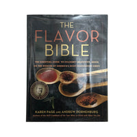 The Flavor Bible The Essential Guide to Culinary Creativity, Based on the Wisdom of America's Most Imaginative Chefs