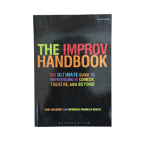 The Improv Handbook: The Ultimate Guide to Improvising in Comedy, Theatre, and Beyond