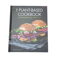 The Plant-Based Cookbook 100 Delicious Recipes for a Healthy Life