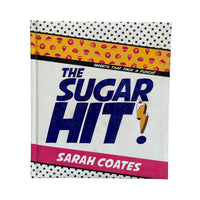 The Sugar Hit!: Sweets That Pack a Punch!