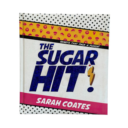 The Sugar Hit!: Sweets That Pack a Punch!