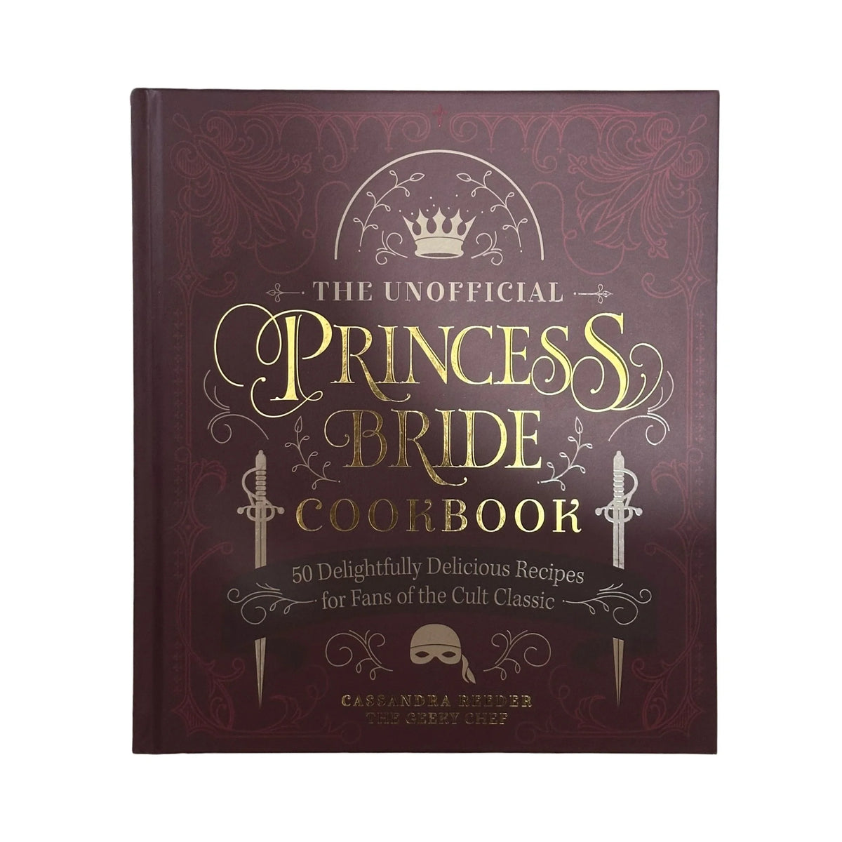 The Unofficial Princess Bride Cookbook 50 Delightfully Delicious Recipes for Fans of the Cult Classic