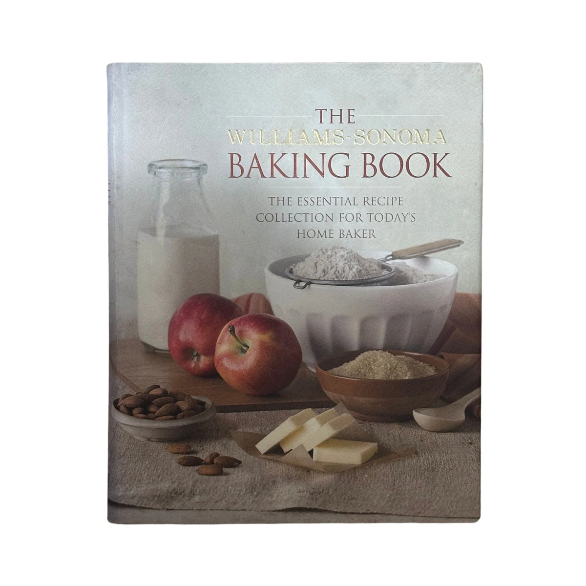 The Williams-Sonoma Baking Book Essential Recipes for Today's Home Baker