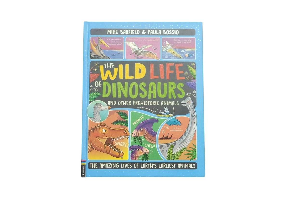 The Wild Life of Dinosaurs and Other Prehistoric Animals