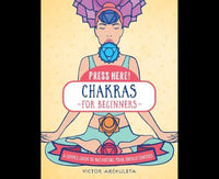 Press Here! Chakras for Beginners: A Simple Guide to Balancing Your Energy Centers
