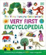 The Very Hungry Caterpillar's Very First Encyclopedia An Introduction to Everything, for VERY Hungry Young Minds