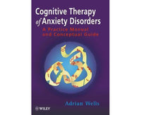 Cognitive Therapy of Anxiety Disorders: A Practice Manual and Conceptual Guide