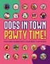 Dogs in Town Pawty Time! Fun and Games with Our Best Furriends