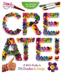 Create! A Girl's Guide to DIY, Doodles, and Design