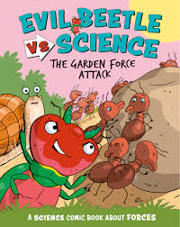 Evil Beetle Versus Science: The Garden Force Attack A Science Comic Book About Forces