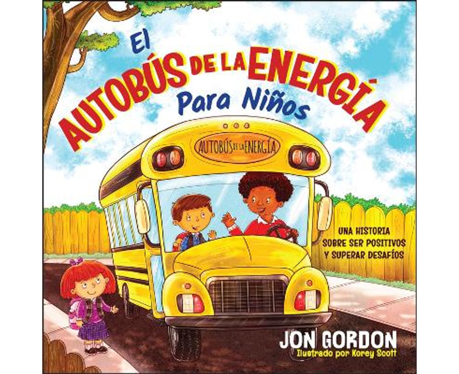 El Autobus de la Energia Para Ninos: Una Historia Sobre Ser Positivos y Superar Desafios (SPANISH EDITION)