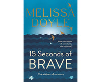 Fifteen Seconds of Brave: The wisdom of survivors