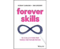 Forever Skills: The 12 Skills To Futureproof Yourself, Your Team And Your Kids