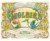Gaolbird The True Story of William Swallow, Convict and Pirate