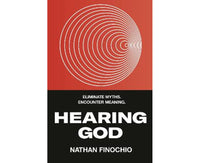 Hearing God: Eliminate Myths. Encounter Meaning