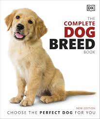 The Complete Dog Breed Book Choose the Perfect Dog for You