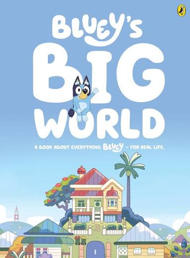 Bluey: Bluey's Big World A Book about Everything Bluey - for Real Life